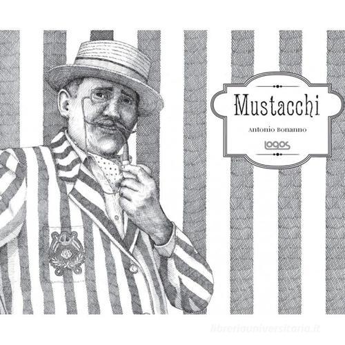 Mustacchi di Antonio Bonanno edito da Logos