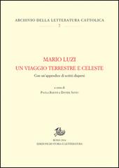 Mario Luzi. Un viaggio terrestre e celeste. Con un'appendice di scritti dispersi edito da Storia e Letteratura