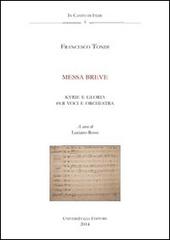 Messa breve. Anagni, Archivio della Cattedrale, Fondo Musicale Ms Arcap 0728. Con CD Audio di Francesco Tondi edito da Universitalia