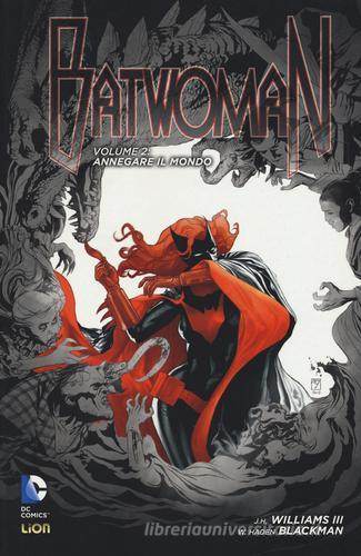 Annegare il mondo. Batwoman vol.2 di J. H. III Williams, W. Haden Blackman edito da Lion