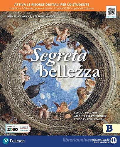 Segreta bellezza. Ediz. compatta. Per la Scuola media. Con e-book. Con espansione online vol. B di Pier Luigi Mulas, Stefano Maggi, Elena Bandini edito da Edizioni Scolastiche Bruno Mondadori