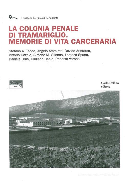 La colonia penale di Tramariglio. Memorie di vita carceraria edito da Carlo Delfino Editore