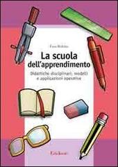 La scuola dell'apprendimento. Didattiche disciplinari, modelli e applicazioni operative di Ezio Roletto edito da Centro Studi Erickson