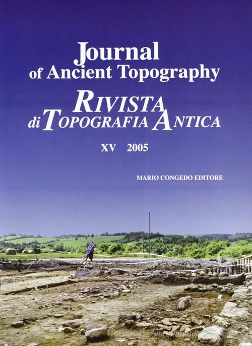 Journal of ancient topography-Rivista di topografia antica vol.15 edito da Congedo