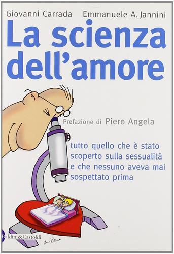 La scienza dell'amore di Giovanni Carrada, Emmanuele A. Jannini edito da Dalai Editore