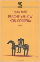 Perché Yellow non correrà di Hans Tuzzi edito da Guanda