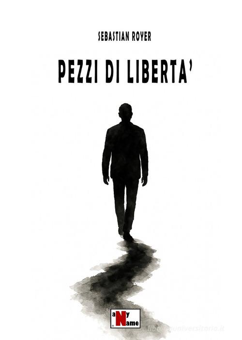 Libro Pezzi di libertà di Sebastian Royer di Anyname