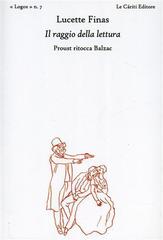 Il raggio della lettura. Proust ritocca Balzac di Lucette Finas edito da Le Càriti Editore