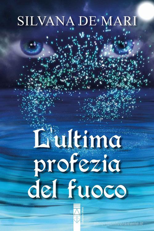 Libro L'ultima profezia del fuoco di Silvana De Mari Narratori di Ares