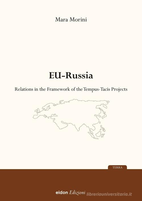 EU-Russia relations in the framework of the Tempus projects di Mara Morini edito da Eidon Edizioni