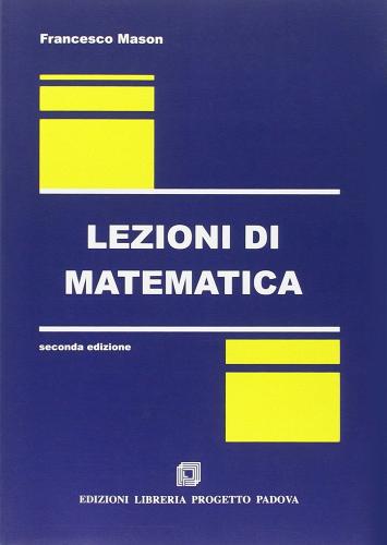 Lezioni di matematica di Francesco Mason edito da Progetto Libreria