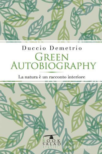 Green autobiography. La natura è un racconto interiore di Duccio Demetrio edito da BookSalad