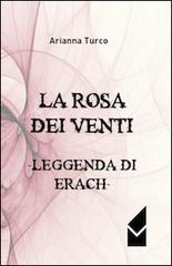 La rosa dei venti. Leggenda di Erach di Arianna Turco edito da Altromondo (Quartesolo)