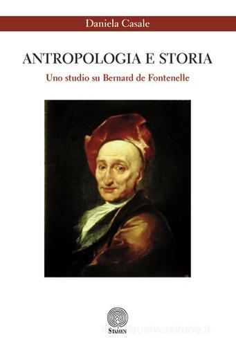 Antropologia e storia. Uno studio su Bernard de Fontenelle di Daniela Casale edito da Stamen