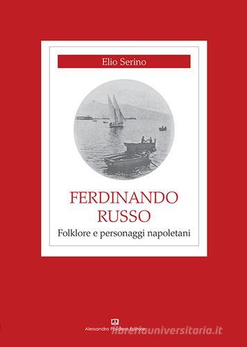 Ferdinando Russo. Folklore e personaggi napoletani di Elio Serino edito da Alessandro Polidoro Editore