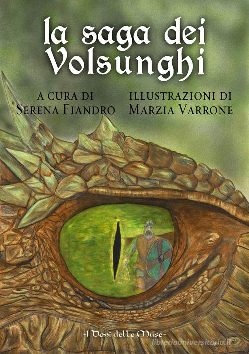La saga dei Volsunghi. Ediz. illustrata edito da I Doni Delle Muse