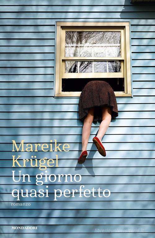Un giorno quasi perfetto di Mareike Krügel edito da Mondadori