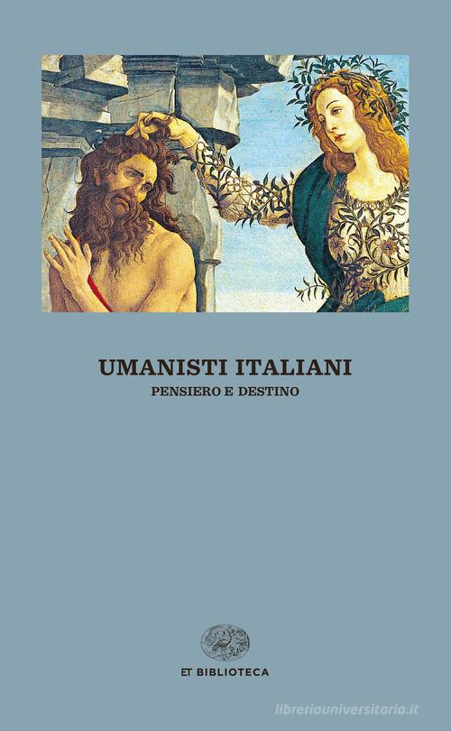 Umanisti italiani. Pensiero e destino edito da Einaudi