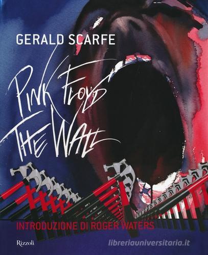 Pink Floyd: The wall di Gerald Scarfe edito da Rizzoli