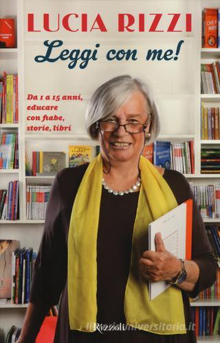 Leggi con me! da 1 a 15 anni, educare con fiabe, storie, libri di Lucia Rizzi edito da Rizzoli