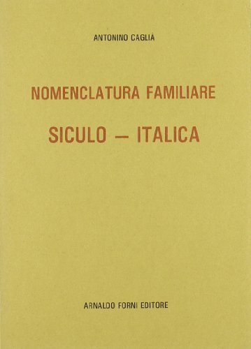 Nomenclatura familiare siculo-italica (rist. anast. 1840) di Antonino Caglià edito da Forni