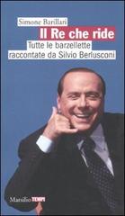 Il re che ride. Tutte le barzellette raccontate da Silvio Berlusconi di Simone Barillari edito da Marsilio