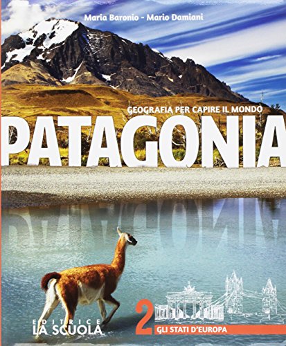 Patagonia. Geografia per capire il mondo. Atlante. Per la Scuola media. Con e-book. Con espansione online. Con DVD-ROM vol.2 edito da La Scuola SEI