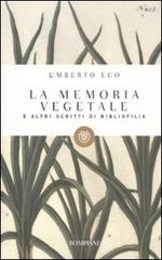 La memoria vegetale e altri scritti di bibliofilia di Umberto Eco edito da Bompiani