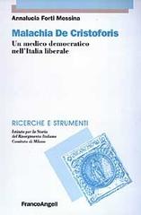 Malachia De Cristoforis. Un medico democratico nell'Italia liberale di Annalucia Forti Messina edito da Franco Angeli