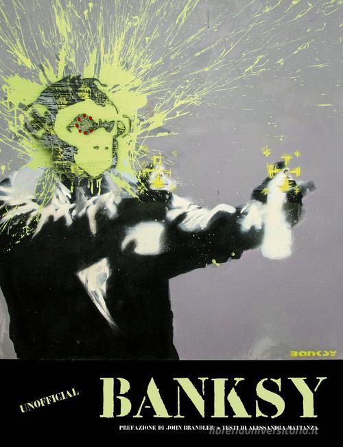 Banksy. Ediz. a colori di Alessandra Mattanza edito da White Star