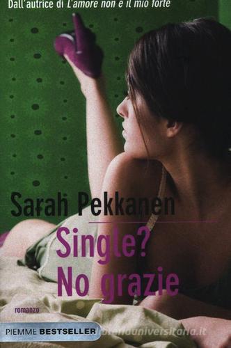 Single? No grazie di Sarah Pekkanen edito da Piemme