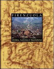 Firenzuola. Storia, natura e tradizioni edito da Polistampa