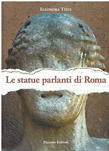 Le statue parlanti di Roma di Eleonora Testi edito da Palombi Editori