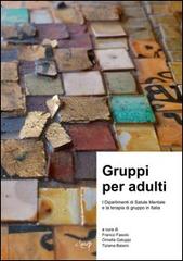 Gruppi per adulti. I dipartimenti di salute mentale e la terapia di gruppo in Italia edito da CLEUP