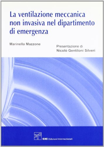 La ventilazione meccanica non invasiva nel dipartimento di emergenza di  Marinella Mazzone - 9788871417318 in Anestesiologia