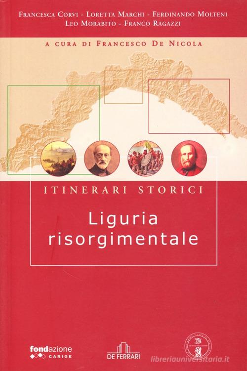 Liguria risorgimentale. Itinerari storici edito da De Ferrari