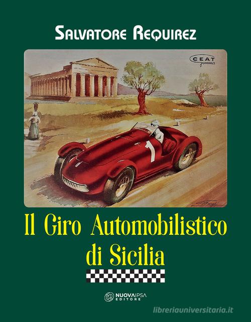 Il giro automobilistico di Sicilia di Salvatore Requirez edito da Nuova IPSA