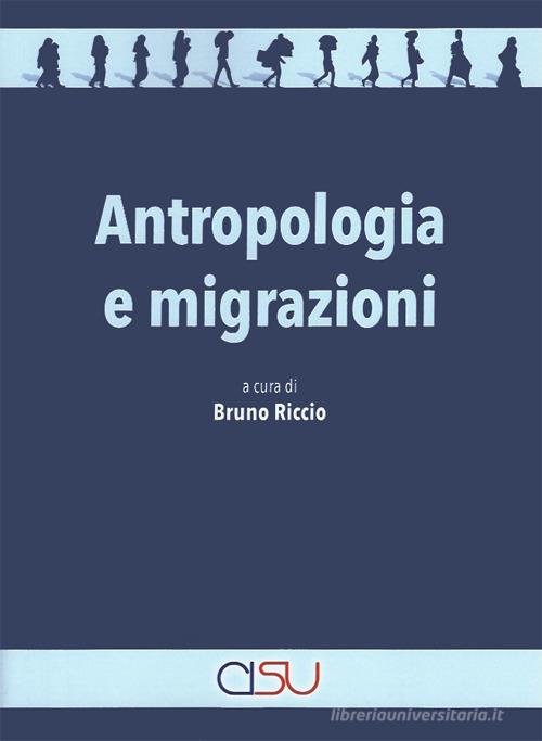 Antropologia e migrazioni edito da CISU