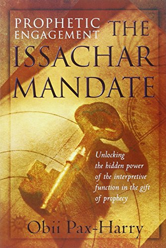 Prophetic engagement. The Issachar Mandate. Unlocking the hidden power of the interpretive function in the gift of prophecy di Obii Pax Harry edito da Destiny Image Europe
