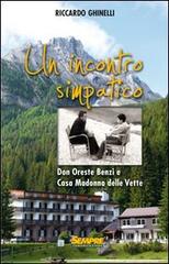 Un incontro simpatico. Don Oreste Benzi e Casa Madonna delle Vette di Riccardo Ghinelli edito da Sempre Editore