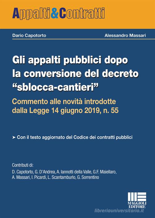 Gli appalti pubblici dopo la conversione del decreto «sblocca-cantieri"» di Dario Capotorto, Alessandro Massari edito da Maggioli Editore