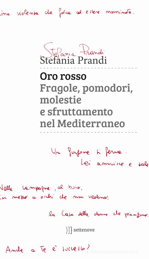 Oro rosso. Fragole, pomodori, molestie e sfruttamento nel Mediterraneo di Stefania Prandi edito da Settenove