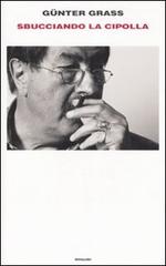 Sbucciando la cipolla di Günter Grass edito da Einaudi