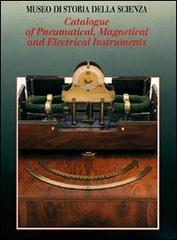Catalogue of pneumatical, magnetical and electrical instruments. Ediz. illustrata di Willem D. Hackmann edito da Giunti Editore