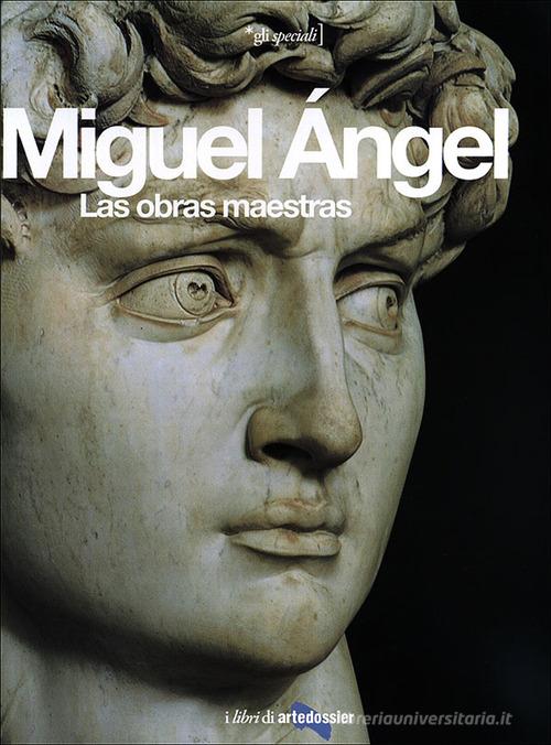 Miguel Angel. Las obras maestras. Ediz. illustrata di Enrica Crispino edito da Giunti Editore