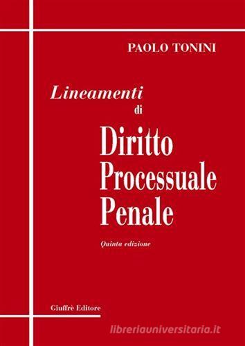 Lineamenti di diritto processuale penale di Paolo Tonini edito da Giuffrè