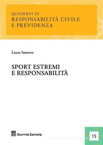 Sport estremi e responsabilità di Laura Santoro edito da Giuffrè