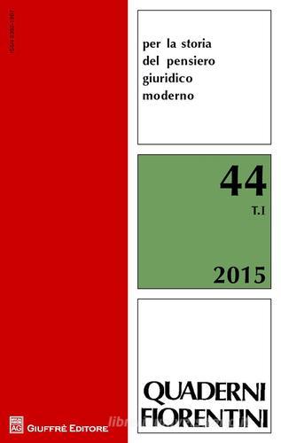 Quaderni fiorentini per la storia del pensiero giuridico moderno vol.44 edito da Giuffrè