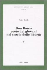 Don Bosco prete dei giovani nel secolo delle libertà vol.2 di Pietro Braido edito da LAS