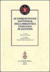 Le cinquecentine mantovane della biblioteca comunale di Mantova edito da Olschki